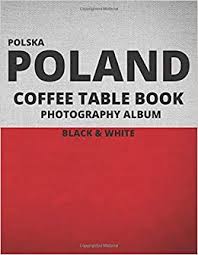 Poland A Beautiful Coffee Table Book Travel Tour Rough Guide Photobook Album And Photography Journal Polish Black White Edition Book Studio Coffee Table 9798643292135 Amazon Com Books
