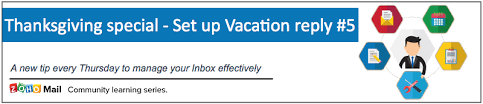 We apologize for the delay but wish you a wonderful holiday season. Tip 5 Thanksgiving Special How To Set Up Vacation Reply In Zoho Mail