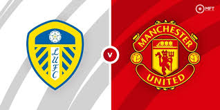 12:30pm, saturday 14th august 2021. Leeds United Vs Manchester United Prediction And Betting Tips Mrfixitstips