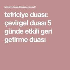Tefriciye Duasi Cevirgel Duasi 5 Gunde Etkili Geri Getirme Duasi Dualar Okuma Duanin Gucu