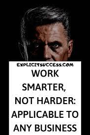 Work Smarter Not Harder 6 Tips Applicable To Any Business Work Smarter Good Motivation Blog Help And never be afraid to fail. pinterest