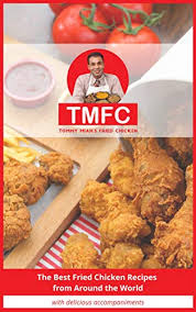 It is not just the taste that makes it so popular but also it is protein rich, good for eye and heart health. Amazon Com Tommy Miah S Fried Chicken The Best Fried Chicken Recipes From Around The World Ebook Miah Tommy Kindle Store