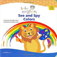 Amazon Com Baby Einstein See And Spy Colors 9781423100027 Julie Aigner Clark Nadeem Zaidi Books Baby Einstein Einstein Baby