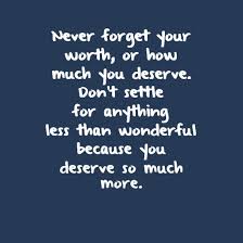 In Your Face Poster Never Forget Your Worth Or How Much You Deserve Don T Settle For Anything Less Than Your Worth Quotes You Deserve Quotes Deserve Quotes