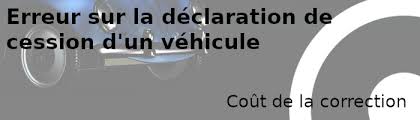 Pour réduire le temps d'attente, il est. Erreur Sur La Declaration De Cession D Un Vehicule Quelles Demarches