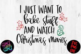 Discover who's streaming this christmas classic. I Just Want To Bake Stuff And Watch Christmas Movies 151044 Svgs Design Bundles