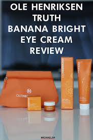 Ole Henriksen Truth Banana Bright Eye Creme Does It Work Review Michael 84 In 2020 Eye Creme Ole Henriksen Bright Eye