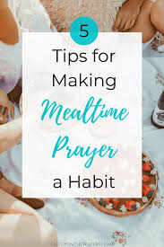 These blessings are traditional dinner prayers for saying grace at mealtimes. 9 Simple Creative Mealtime Prayers For Families Out Upon The Waters
