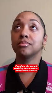 A Florida woman says the operator of a wedding venue is enforcing a  non-refundable contract and refusing to return thousands of dollars after  her fiancé died unexpectedly months before they were to