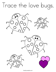 The collection that consisting of chosen picture and the best amongst others. Trace The Love Bugs Coloring Page Bug Coloring Pages Coloring Pages Valentine Activities