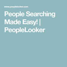 People Searching Made Easy Peoplelooker Make It Simple Find People People