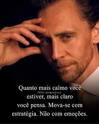Quanto mais calmo você estiver, mais claro você pensa. Mova-se com  estratégia. Não com emoções.