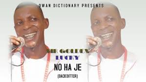OWAN MUSIC▻ Sir Golden Lucky — "No Ha Je (Backbiter)"