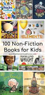 100 Must Read Non Fiction Books For Kids The Moments At Home Fiction Books For Kids Nonfiction Books For Kids Preschool Books