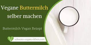 Vegane Buttermilch Selber Machen Buttermilch Vegan Rezept Rezept Buttermilch Selber Machen Vegane Buttermilch