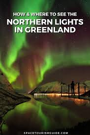 The 6 Best Places To See The Northern Lights In Greenland See The Northern Lights Greenland Travel Northern Lights