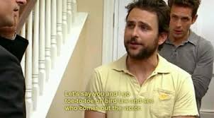 Bird Law Always Sunny Quotes Oh Charlie Charlie Day Kelsey Grammer Charlie Kelly