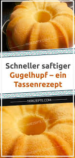 Schneller Saftiger Gugelhupf Ein Tassenrezept 1k Rezepte Fun Easy Recipes Easy Fish Recipes Recipes
