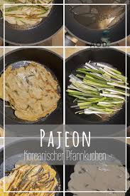 Pajeon Jeon Zu Deutsch Pfannkuchen Wird In Korea Gern Als Beilage Oder Vorspeise Gereicht Grundzutaten Dafur Rezepte Essen Rezepte Koreanische Pfannkuchen