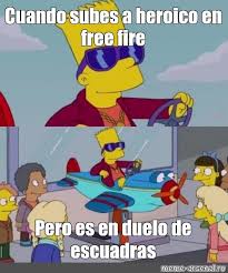 Somics Meme Cuando Subes A Heroico En Free Fire Pero Es En Duelo De Escuadras Comics Meme Arsenal Com
