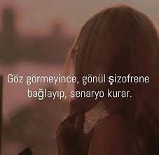 Goz Gormeyince Gonul Sizofrene Baglayip Senaryo Kurar Sozler Anlamlisozler Ozlu Sozler Alinti Sozler Guzel Soz