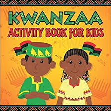 Celebrating kwanzaa with the kids? Kwanzaa Activity Book For Kids Hours Of Fun And Festive Coloring For Kids To Celebrate 7 Days Of Kwanzaa Kaiabooks 9798558388763 Amazon Com Books
