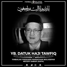 He died of colon cancer at the prince court medical centre in kuala lumpur on 14 march 2018, aged 56.12. Malaysian Football League On Twitter Al Fatihah Timbalan Presiden Persatuan Bolasepak Sabah Safa Yb Datuk Hj Tawfiq Bin Datuk Seri Panglima Abu Bakar Titingan Telah Meninggal Dunia Pada Jam 11 57pm Malam Semalam
