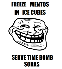 Freeze Mentos In Ice Cube Then Serve In Soda When Ice Cube Melts The Mento Is Left And Then You Have An Exploding Soda Aw Funny Times Pranks Just For Laughs