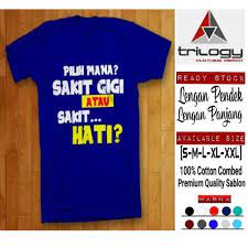 Dia belum berubah, dia berbohong lagi dengan cara barunya. Kaos Kata Unik Pilih Mana Sakit Gigi Atau Sakit Hati Real Cotton Combed Shopee Indonesia