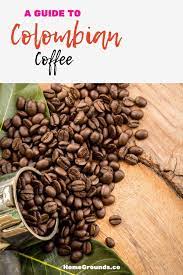 Best Colombian Coffee Beans Reviews Facts And Buying Guide Colombian Coffee How To Make Coffee Coffee Health Benefits