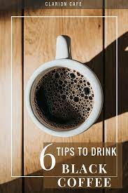 How To Train Yourself To Drink Black Coffee Everyday Drinking Black Coffee Black Coffee Benefits Coffee Benefits