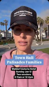 TOWN HALL FOR ALL OUR PALISADES FAMILIES, Waldorf Astoria Beverly Hills,  Sunday January 12
