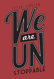 We Are Unstoppable No We Can T Be Defeated We Are Unstoppable No We Don T Need A Reason We Are Unstoppable Shazam Inspirational Words Foxy