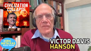 Victor Davis Hanson Addresses the Civilization Collapse Events in…