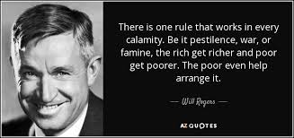 Will Rogers quote: There is one rule that works in every calamity. Be...