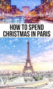 10 Festive Ways To Spend Christmas In Paris 2020 Follow Me Away Holiday Travel Guide Christmas In Paris Holiday Travel