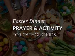 Father, round this table, here to pray first, we praise you for the day, for our family and our friends. Easter Dinner Prayer Activity For Children