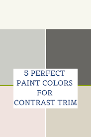 Check spelling or type a new query. Renovation 5 Perfect Paint Colors For Contrasting Trim Content Co