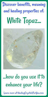 White Topaz Meaning Use Helps To Clarify Your Thoughts Intentions Crystal Healing Stones Topaz Meaning White Topaz