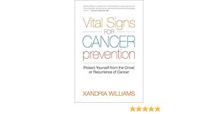 Jill stocker, do, a physician in west hollywood, california. Vital Signs For Cancer Prevention Protect Yourself From The Onset Or Recurrence Of Cancer Amazon De Williams Xandria Fremdsprachige Bucher