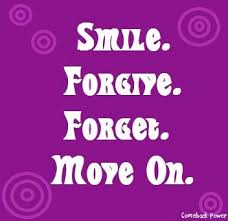 Smile Forgive Forget Move On Various Quotes Via Comeback Power At Www Facebook Com Cancerduckit And Www C Inspirational Words Love And Forgiveness Me Quotes