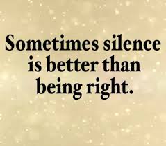 Sometimes Silence Is Better Than Being Right Silence Is Better Little Things Quotes Say Word