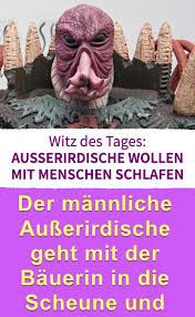 Witz Des Tages Ausserirdische Wollen Mit Menschen Schlafen In 2020 Witz Des Tages Witze Lustige Witze