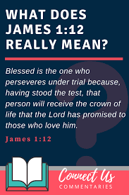 It means always being your organic self and never shifting to fit another person's standard. James 1 12 Meaning Of Blessed Is The One Who Perseveres Under Trial Connectus