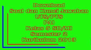 Check spelling or type a new query. Download Soal Uts Pai Dan Budi Pekerti Kelas 5 Sd Mi Semester 2 Genap Dan Kunci Jawaban Purwomp Com
