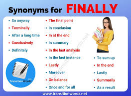 Another Word For Finally List Of 20 Synonyms For Finally With Useful Examples Transition W Transition Words Conclusion Transition Words Essay Writing Skills