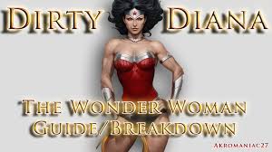 Guide - Dirty Diana - Wonder Woman GuideBreakdown | Test Your Might