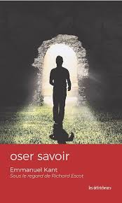 oser savoir: Emmanuel Kant sous le regard de Richard Escot: 1 : Escot, Richard,  Kant, Emmanuel: Amazon.pl: Książki