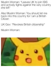 May 18, 2021 connecticut govt. Homemade Meme For Those Catching Up With The Recent News About Shamima Begum R Memes
