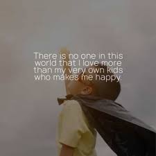 I Love My Children Quotes And Sayings For Parents Love My Kids Quotes Quotes For Kids My Children Quotes